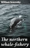 The northern whale-fishery (eBook, ePUB)