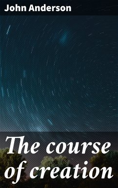 The course of creation (eBook, ePUB) - Anderson, John