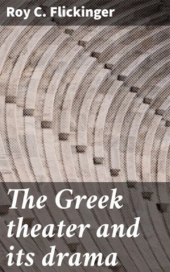 The Greek theater and its drama (eBook, ePUB) - Flickinger, Roy C.