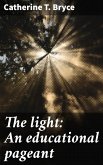 The light: An educational pageant (eBook, ePUB)