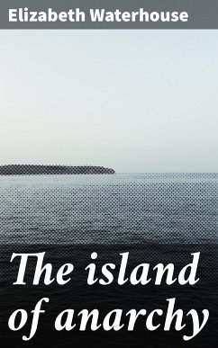 The island of anarchy (eBook, ePUB) - Waterhouse, Elizabeth