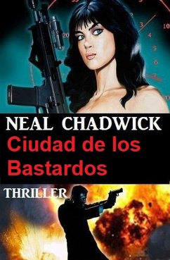 Ciudad de los Bastardos: Thriller (eBook, ePUB) - Chadwick, Neal