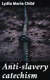 Anti-slavery catechism (eBook, ePUB)