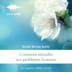 Comment résoudre nos problèmes humains (MP3-Download) - Gyatso, Guéshé Kelsang