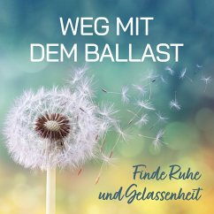 Weg mit dem Ballast - Finde Ruhe und Gelassenheit (MP3-Download) - Kleine-Termeer, Raphael