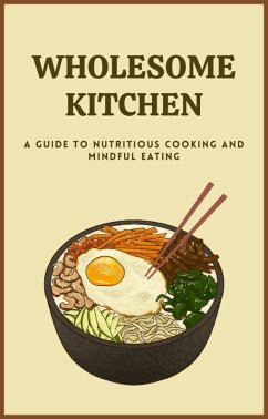 Wholesome Kitchen a Guide to Nutritious Cooking and Mindful Eating (eBook, ePUB) - Mahmoud, Ahmed