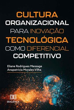 Cultura organizacional para inovação tecnológica como diferencial competitivo (eBook, ePUB) - Message, Eliane Rodrigues; Vilha, Anapatrícia Morales
