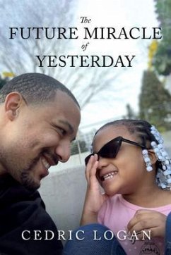 The Future Miracle of Yesterday (eBook, ePUB) - Logan, Cedric