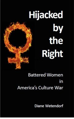 Hijacked by the Right: Battered Women in America's Culture War (eBook, ePUB) - Wetendorf, Diane