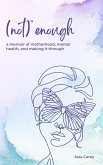 (Not) Enough: A Memoir of Motherhood, Mental Health, and Making It Through (eBook, ePUB)