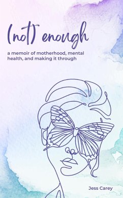 Cover (Not) Enough: A Memoir of Motherhood, Mental Health, and Making It Through (eBook, ePUB)