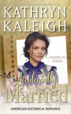 Accidentally Married (American Historical Romance) (eBook, ePUB) - Kaleigh, Kathryn