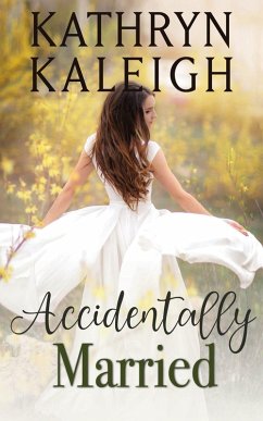 Accidentally Married (American Historical Romance) (eBook, ePUB) - Kaleigh, Kathryn