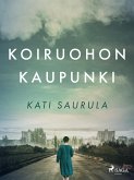 Koiruohon kaupunki - TSernobylin kätketty tarina (eBook, ePUB)