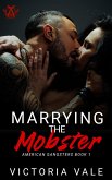 Marrying the Mobster (American Gangsters, #1) (eBook, ePUB)