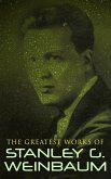 The Greatest Works of Stanley G. Weinbaum (eBook, ePUB)