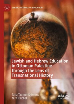 Jewish and Hebrew Education in Ottoman Palestine through the Lens of Transnational History (eBook, PDF) - Tadmor-Shimony, Talia; Raichel, Nirit