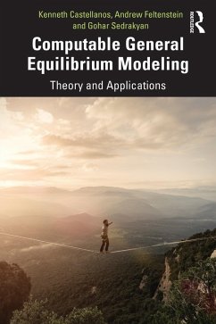 Computable General Equilibrium Modeling (eBook, PDF) - Castellanos, Kenneth; Feltenstein, Andrew; Sedrakyan, Gohar