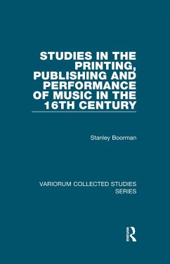 Studies in the Printing, Publishing and Performance of Music in the 16th Century (eBook, ePUB) - Boorman, Stanley