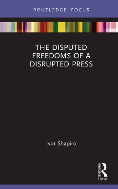 The Disputed Freedoms of a Disrupted Press (eBook, ePUB) - Shapiro, Ivor