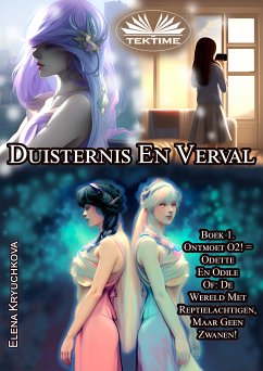 Duisternis En Verval. Boek 1. Ontmoet O2! = Odette En Odile (eBook, ePUB) - Kryuchkova, Elena