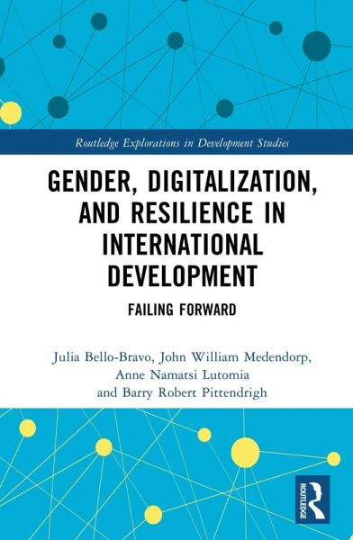 Gender, Digitalization, and Resilience in International Development (eBook, PDF) Gender, Digitalization, and Resilience in International Development (eBook, PDF)