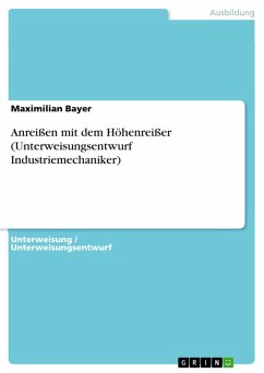 Anreißen mit dem Höhenreißer (Unterweisungsentwurf Industriemechaniker) (eBook, PDF) - Bayer, Maximilian