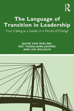 The Language of Transition in Leadership (eBook, ePUB) - Wielink, Jakob van; Fiddelaers-Jaspers, Riet; Wilhelm, Leo