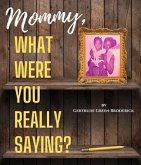 Mommy, What Were You Really Saying? (eBook, ePUB)