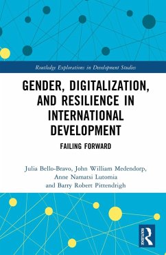 Gender, Digitalization, and Resilience in International Development (eBook, ePUB) - Bello-Bravo, Julia; Medendorp, John William; Lutomia, Anne Namatsi; Pittendrigh, Barry Robert