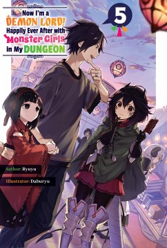 Now I'm a Demon Lord! Happily Ever After with Monster Girls in My Dungeon: Volume 5 (eBook, ePUB) - Ryuyu