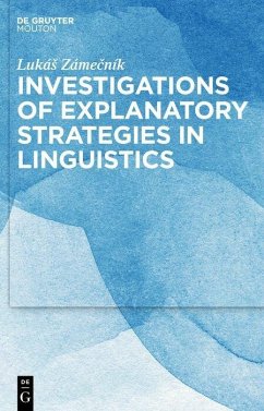 Investigations of Explanatory Strategies in Linguistics (eBook, PDF) - Záme?ník, Luká?