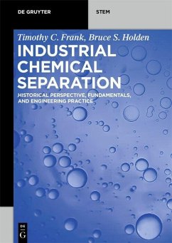 Industrial Chemical Separation (eBook, PDF) - Frank, Timothy C.; Holden, Bruce S.