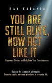 You Are Still Alive, Now Act Like It (eBook, ePUB)