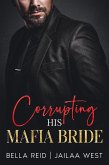 Corrupting His Mafia Bride (eBook, ePUB)