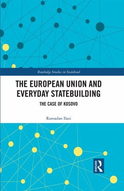 The European Union and Everyday Statebuilding (eBook, PDF) - Ilazi, Ramadan