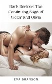 Dark Desires: The Continuing Saga of Victor and Olivia (eBook, ePUB) Dark Desires: The Continuing Saga of Victor and Olivia (eBook, ePUB)