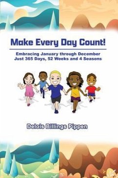 Make Every Day Count!: Embracing January through December (eBook, ePUB) - Pippen, Delois Billings