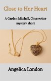 Close to Her Heart (Garden Mitchell, Ghostwriter Mystery Shorts, #1) (eBook, ePUB) Close to Her Heart (Garden Mitchell, Ghostwriter Mystery Shorts, #1) (eBook, ePUB)