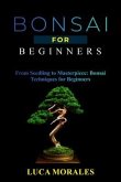 Bonsai for Beginners: From Seedling to Masterpiece (eBook, ePUB) Bonsai for Beginners: From Seedling to Masterpiece (eBook, ePUB)