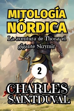 Mitología Nórdica: La aventura de Thor y el gigante Skrymir (eBook, ePUB) - Saintduval, Charles