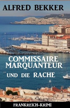 Cover Commissaire Marquanteur und die Rache: Frankreich Krimi (eBook, ePUB)