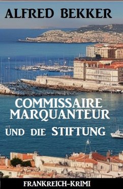 Cover Commissaire Marquanteur und die Stiftung: Frankreich Krimi (eBook, ePUB)