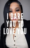 I Dare You To Love You (eBook, ePUB)