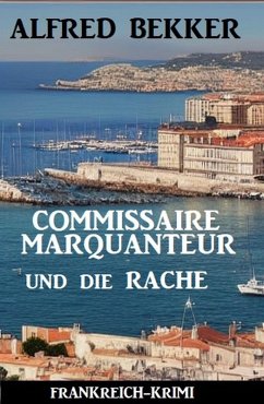Cover Commissaire Marquanteur und die Rache: Frankreich Krimi (eBook, ePUB)