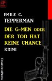 Die G-men oder Der Tod hat keine Chance: Krimi (eBook, ePUB)