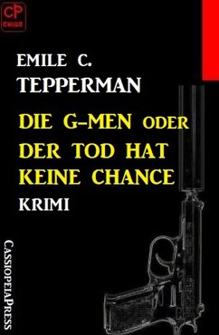 Die G-men oder Der Tod hat keine Chance: Krimi (eBook, ePUB) - Tepperman, Emile C.