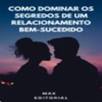 Como Dominar os Segredos dos Relacionamentos Bem-Sucedidos (MP3-Download)