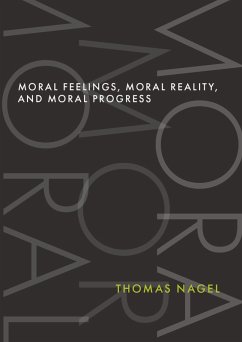 Moral Feelings, Moral Reality, and Moral Progress (eBook, ePUB) - Nagel, Thomas