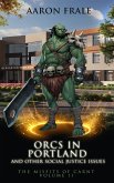 Orcs in Portland and Other Social Justice Issues (Misfits of Carnt, #2) (eBook, ePUB) Orcs in Portland and Other Social Justice Issues (Misfits of Carnt, #2) (eBook, ePUB)